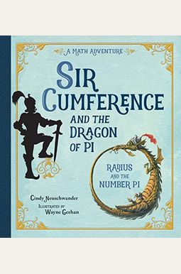 Sir Cumference And The Dragon Of Pi Sir Cumference And The Dragon Of Pi