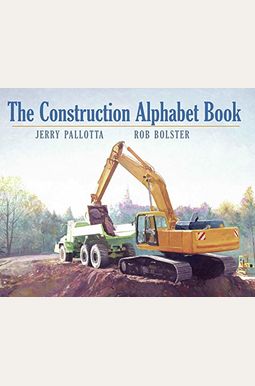The Construction Alphabet Book The Construction Alphabet Book