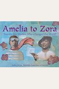 Amelia To Zora: Twenty-Six Women Who Changed The World