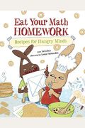 Eat Your Math Homework: Recipes For Hungry Minds