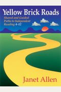 Yellow Brick Roads: Shared And Guided Paths To Independent Reading 4-12
