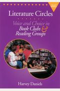 Literature Circles: Voice And Choice In Book Clubs And Reading Groups
