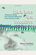 Black Ants And Buddhists: Thinking Critically And Teaching Differently In The Primary Grades