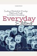 Everyday Editing: Inviting Students To Develop Skill And Craft In Writer's Workshop