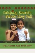 Catching Readers Before They Fall, Grades K-4: Supporting Readers Who Struggle
