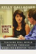Write Like This: Teaching Real-World Writing Through Modeling & Mentor Texts