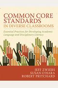 Common Core Standards in Diverse Classrooms: Essential Practices for Developing Academic Language and Disciplinary Literacy