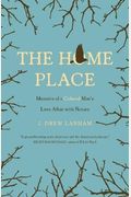 The Home Place: Memoirs Of A Colored Man's Love Affair With Nature