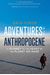 Adventures In The Anthropocene: A Journey To The Heart Of The Planet We Made