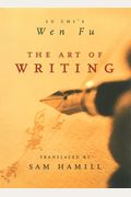 The Art Of Writing: Lu Chi's Wen Fu