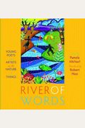 River Of Words: Young Poets And Artists On The Nature Of Things