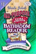 Uncle John's All-Purpose Extra-Strength Bathroom Reader (Uncle John's Bathroom Reader #13)