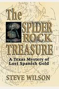 The Spider Rock Treasure: A Texas Mystery of Lost Spanish Gold