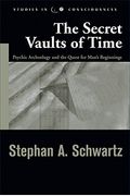 Secret Vaults of Time: Psychic Archaeology and the Quest for Man's Beginnings