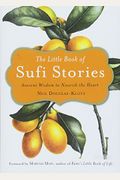 The Little Book Of Sufi Stories: Ancient Wisdom To Nourish The Heart