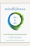 Mindfulness, Day By Day: How To Find Peace In The Present Moment
