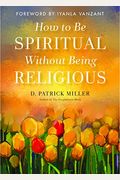 How To Be Spiritual Without Being Religious