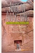 Andean Awakening: An Incan Guide To Mystical Peru