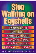 Stop Walking on Eggshells: Taking Your Life Back When Someone You Care about Has Borderline Personality Disorder