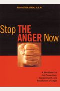 Stop The Anger Now: A Workbook For The Prevention, Containment, And Resolution Of Anger