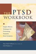 The Ptsd Workbook: Simple, Effective Techniques For Overcoming Traumatic Stress Symptoms (Easyread Large Edition)