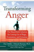 Transforming Anger: The Heartmath Solution For Letting Go Of Rage, Frustration, And Irritation