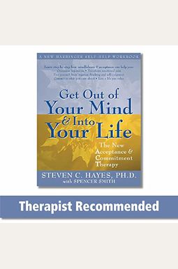 Buy Get Out Of Your Mind And Into Your Life: The New Acceptance And ...