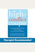 The High-Conflict Couple: A Dialectical Behavior Therapy Guide To Finding Peace, Intimacy, And Validation