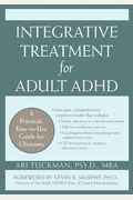 Integrative Treatment For Adult Adhd: Practical Easy-To-Use Guide For Clinicians