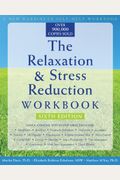 The Relaxation And Stress Reduction Workbook