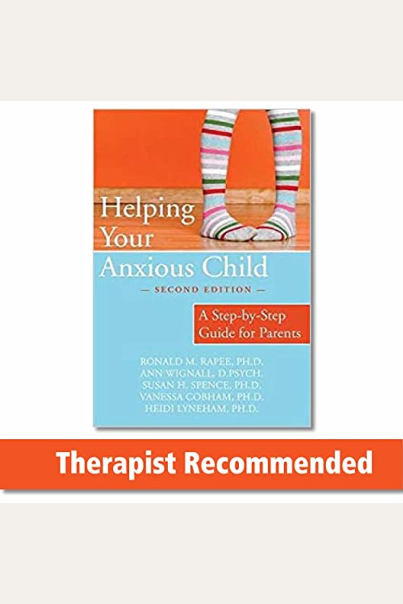 Helping Your Anxious Child: A Step-By-Step Guide For Parents (16pt Large Print Edition)