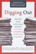 Digging Out: Helping Your Loved One Manage Clutter, Hoarding, And Compulsive Acquiring