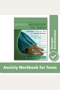 The Anxiety Workbook For Teens: Activities To Help You Deal With Anxiety And Worry