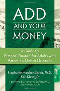 Add And Your Money: A Guide To Personal Finance For Adults With Attention-Deficit Disorder