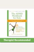 The Adhd Workbook For Kids: Helping Children Gain Self-Confidence, Social Skills, & Self-Control