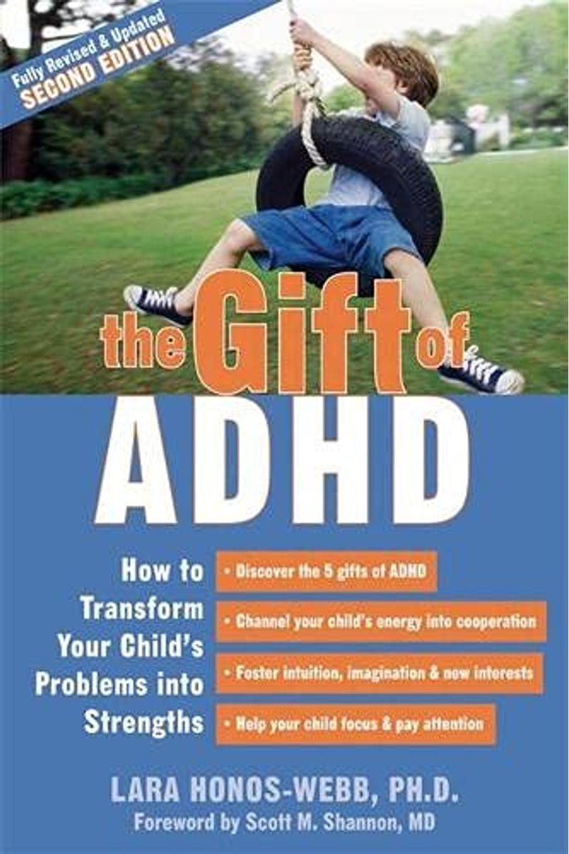 The Gift Of Adhd: How To Transform Your Child's Problems Into Strengths
