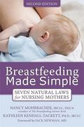 Breastfeeding Made Simple: Seven Natural Laws For Nursing Mothers