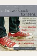 The Adhd Workbook For Teens: Activities To Help You Gain Motivation And Confidence