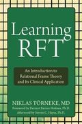 Learning Rft: An Introduction To Relational Frame Theory And Its Clinical Application