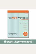 The Ocd Workbook: Your Guide To Breaking Free From Obsessive-Compulsive Disorder
