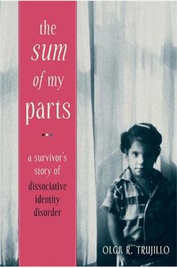 The Sum Of My Parts: A Survivor's Story Of Dissociative Identity Disorder