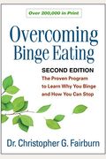 Overcoming Binge Eating, Second Edition: The Proven Program to Learn Why You Binge and How You Can Stop