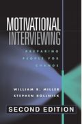Motivational Interviewing, Second Edition: Preparing People For Change