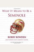 What It Means To Be A Seminole: Bobbie Bowden And Florida State's Greatest Players