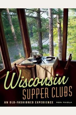 Wisconsin Supper Clubs: An Old-Fashioned Experience Wisconsin Supper Clubs: An Old-Fashioned Experience