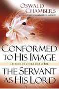 Conformed To His Image / Servant As His Lord: Lessons On Living Like Jesus