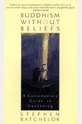 Buddhism Without Beliefs: A Contemporary Guide To Awakening