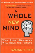 A Whole New Mind: Why Right-Brainers Will Rule The Future