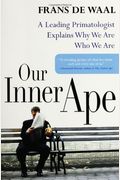 Our Inner Ape: A Leading Primatologist Explains Why We Are Who We Are