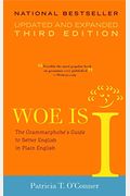 Woe Is I: The Grammarphobe's Guide To Better English In Plain English(Third Edition)